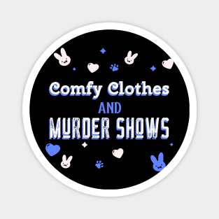 Comfy Clothes and Murder Shows Magnet